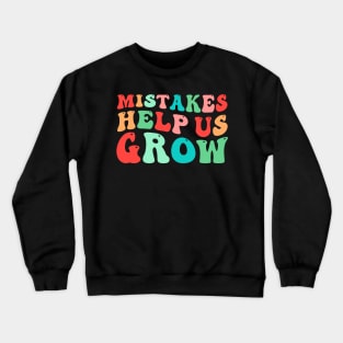 Mistakes Help Us Grow Crewneck Sweatshirt